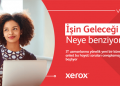 Xerox Future of Work Anketi’ne göre; Çalışanların % 82’sinin  12 – 18 ay içerisinde iş yerine geri dönmesi bekleniyor